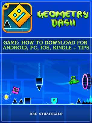 Geometry Dash Game How To Download For Android Pc Ios Kindle Tips By Hse Strategies Nook Book Ebook Barnes Noble - roblox hack download for kindle