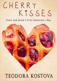 Title: Cherry Kisses (Fenix and Jared's First Valentine's Day), Author: Teodora Kostova