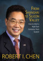 From Shanghai to Silicon Valley: How to Start a High-Tech Company from Scratch