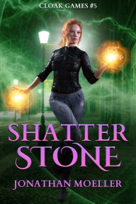 Title: Cloak Games: Shatter Stone, Author: Jonathan Moeller