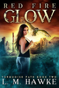 Title: Red Fire Glow - The Turquoise Path, Book 2, Author: L. M. Hawke