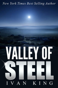 Title: Thrillers: Valley of Steel (Thrillers, Thriller Fiction, Thriller Books, Thriller Nook Books, Thriller Novels, Thriller Books for Women) [Thrillers], Author: Ivan King