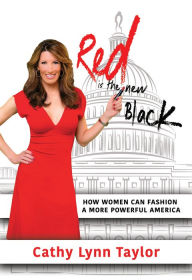 Title: Red is the New Black: How Women Can Fashion a More Powerful America, Author: Cathy Lynn Taylor