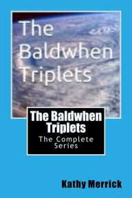 Title: The Baldwhen Triplets Complete Series, Author: Kathy Merrick