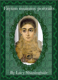 Title: Fayum mummy portraits, Author: Lucy Shaninghale