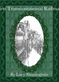 Title: First Transcontinental Railroad, Author: Lucy Shaninghale