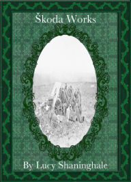 Title: Skoda Works, Author: Lucy Shaninghale