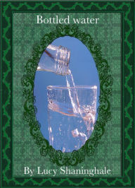 Title: Bottled water, Author: Lucy Shaninghale