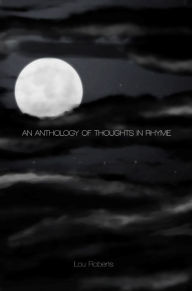 Title: An Anthology of Thoughts in Rhyme, Author: Lou Roberts