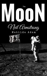Title: The Moon of Neil Armstrong, Author: Matilda Adam