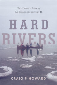 Title: Hard Rivers: The Untold Saga of La Salle: Expedition II, Author: Eiji Ogawa