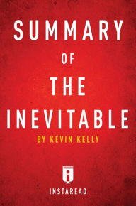 Title: Summary of The Inevitable by Kevin Kelly Includes Analysis, Author: Instaread