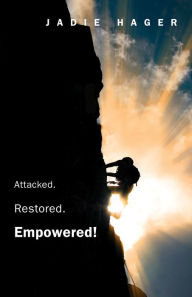 Title: Attacked. Restored. Empowered!, Author: Wilfrid Mellers