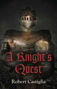 Title: A Knight's Quest, Author: Robert Castiglia