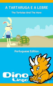 Title: A TARTARUGA E A LEBRE / The Tortoise And The Hare. Aesop's Fables. Portuguese Edition, Author: Dino Lingo