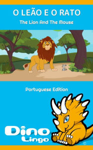 Title: O LEAO E O RATO / The Lion and the Mouse. Aesop's Fables. Portuguese Edition, Author: Dino Lingo