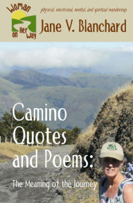 Title: Camino Quotes and Poems: The Meaning of the Journey, Author: Jane Blanchard