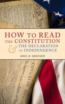 How To Read The Constitution And The Declaration Of Independence By Paul B Skousen Nook Book