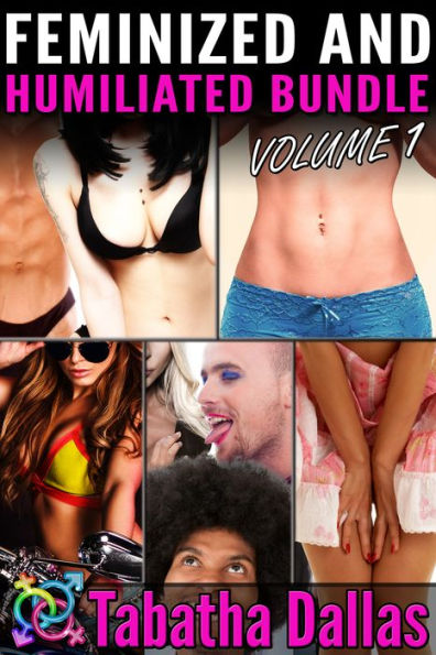 Feminized and Humiliated Bundle - Volume 1 (Crossdressing and Feminization Box Set Collection)