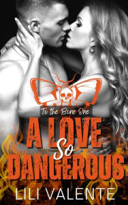Title: A Love So Dangerous: A Dark Romance, Author: Lili Valente