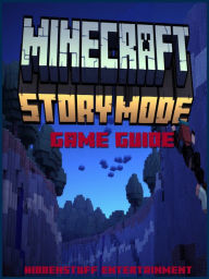 Title: Minecraft Story Mode Game Guide Unofficial, Author: Hiddenstuff Entertainment