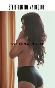 Title: Stripping For My Doctor, Author: Nina Nolen