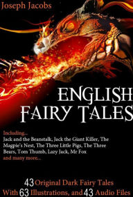 Title: 43 English Fairy Tales: With 63 Illustrations and 43 Free Online Audio Files., Author: Joseph Jacobs