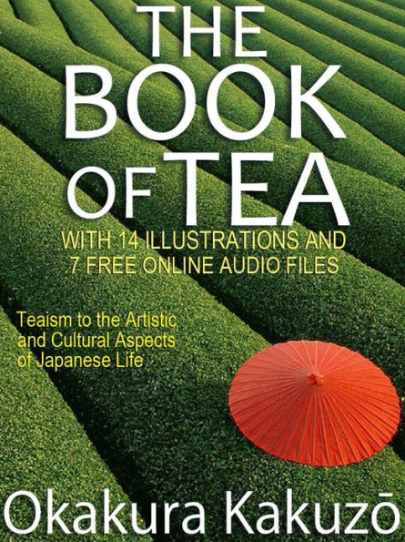 The Book of Tea: With 14 Illustrations and 7 Free Online Audio Files.