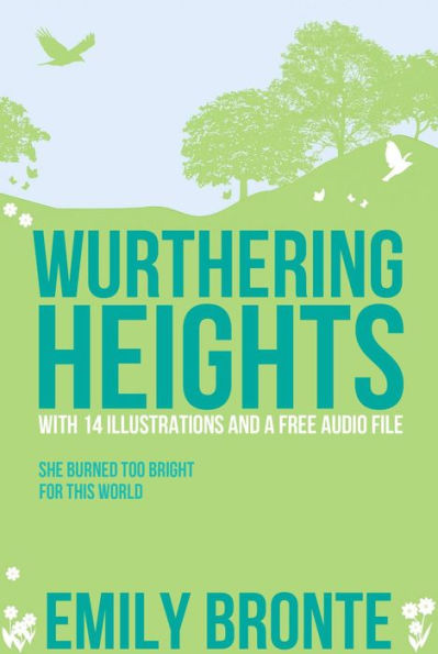 Wuthering Heights: With 14 Illustrations and a Free Audio Link.