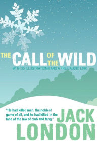 Title: The Call of the Wild: With 25 Illustrations and a Free Audio Link., Author: Jack London