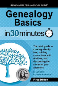 Title: Genealogy Basics In 30 Minutes, Author: Shannon Combs-Bennett