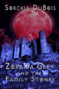 Title: Zoraida Grey and the Family Stones, Author: Sorchia DuBois