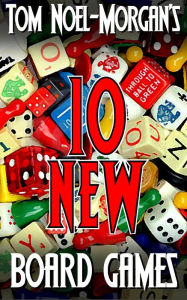 Title: 10 New Board Games, Author: Tom Noel-Morgan