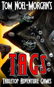 Title: TAG's: Tabletop Action Games, Author: Tom Noel-Morgan