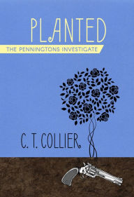 Title: Planted, Author: C T Collier