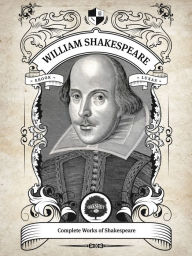 Title: The Complete Works of William Shakespeare (Illustrated, Inline Footnotes), Author: William Shakespeare