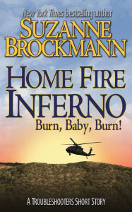 Title: Home Fire Inferno (Troubleshooters Series Short Story), Author: Suzanne Brockmann