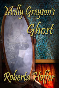 Title: Molly Greyson's Ghost, Author: Roberta Hoffer