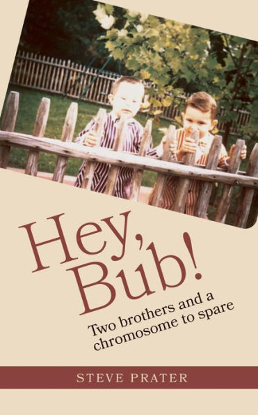 Hey, Bub! Two brothers and a chromosome to spare
