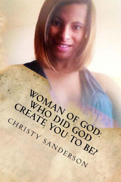 Woman Of God: Who Did God Create You To Be?