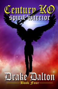 Title: Century KO: Spirit Warrior, Author: Drake Dalton