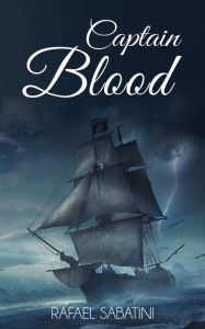 Title: Captain Blood, Author: Rafael Sabatini