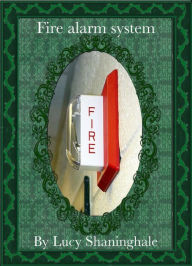 Title: Fire alarm system, Author: Lucy Shaninghale