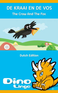 Title: DE KRAAI EN DE VOS / The Crow And The Fox. Aesop's Fables. Dutch Edition, Author: Dino Lingo