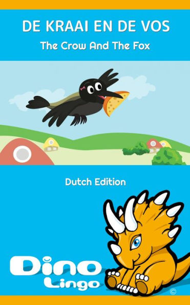 DE KRAAI EN DE VOS / The Crow And The Fox. Aesop's Fables. Dutch Edition