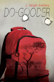 Title: Do-Gooder, Author: j. leigh bailey