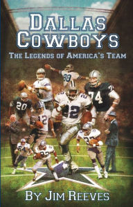 Title: Dallas Cowboys: The Legends of America's Team 2nd Edition, Author: Jim Reeves