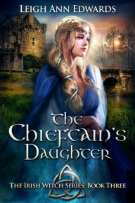 Title: The Chieftain's Daughter, Author: Leigh Ann Edwards