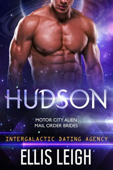 Hudson: Motor City Alien Mail Order Brides #2 (Intergalactic Dating Agency)