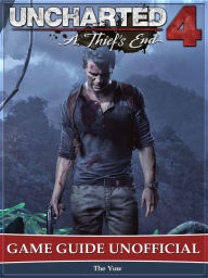 Title: Uncharted 4 A Thiefs End Game Guide Unofficial, Author: Weeland